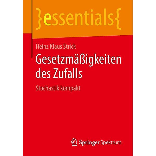 Gesetzmäßigkeiten des Zufalls / essentials, Heinz Klaus Strick