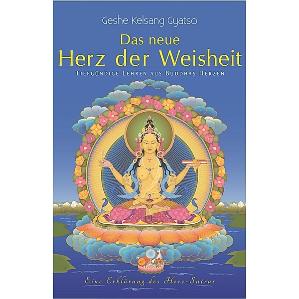 Geshe Kelsang, G: Das neue Herz der Weisheit, Geshe Kelsang Gyatso