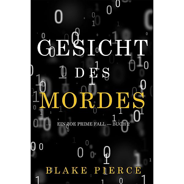 Gesicht des Mordes (Ein Zoe Prime Fall - Buch 2) / Ein Zoe Prime Fall Bd.2, Blake Pierce