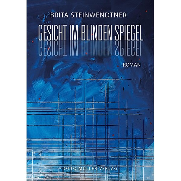 Gesicht im blinden Spiegel, Brita Steinwendtner