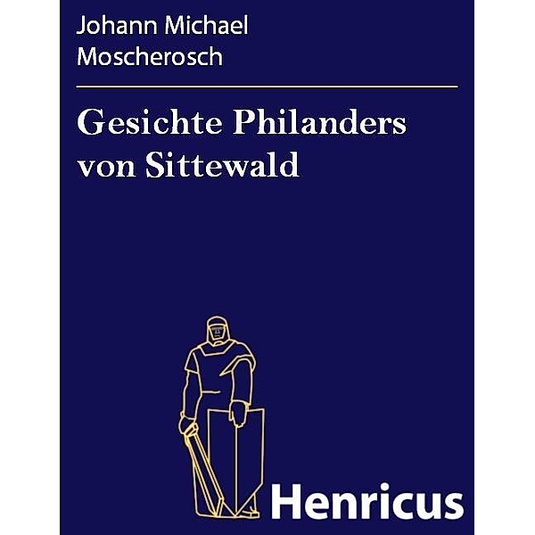 Gesichte Philanders von Sittewald, Johann Michael Moscherosch