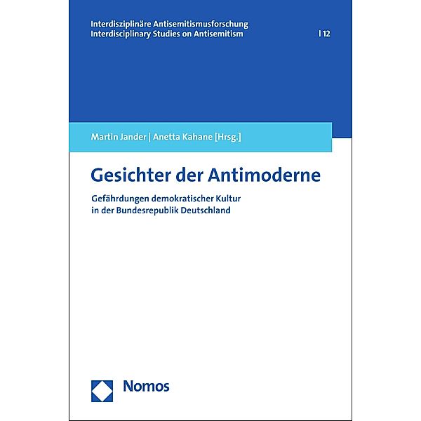 Gesichter der Antimoderne / Interdisziplinäre Antisemitismusforschung/Interdisciplinary Studies on Antisemitism Bd.12