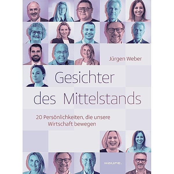 Gesichter des Mittelstands / Haufe Fachbuch, Jürgen Weber