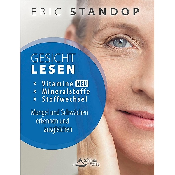 Gesichtlesen - Vitamine, Mineralstoffe und Stoffwechsel - Mangel und Schwächen erkennen und ausgleichen, Eric Standop