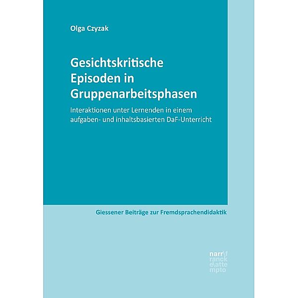 Gesichtskritische Episoden in Gruppenarbeitsphasen / Giessener Beiträge zur Fremdsprachendidaktik, Olga Czyzak