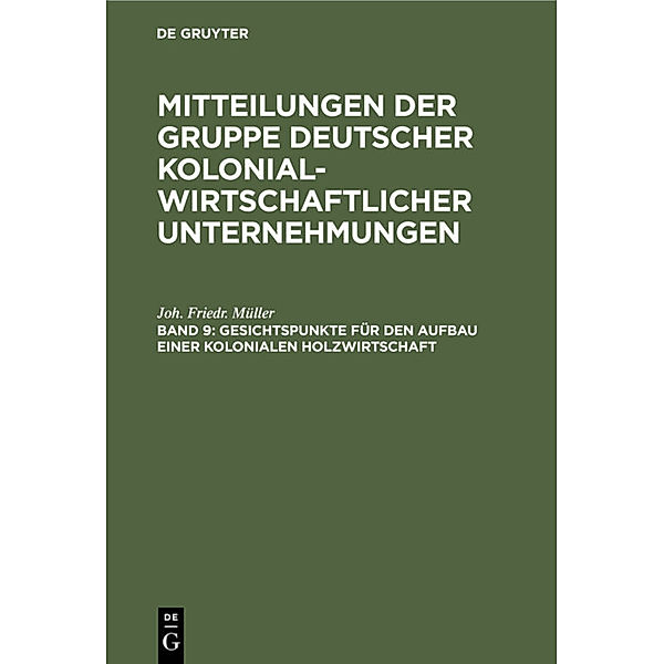 Gesichtspunkte für den Aufbau einer kolonialen Holzwirtschaft, Joh. Friedr. Müller