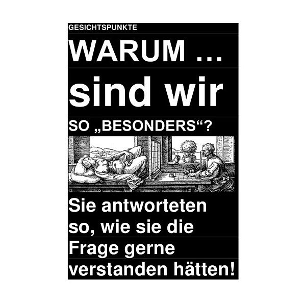 GESICHTSPUNKTE: WARUM ... sind wir SO BESONDERS? - Sie antworteten so, wie sie die Frage gerne verstanden hätten!, Sozialkritische Professionals: Deutschland (SP: D), Christine Schast