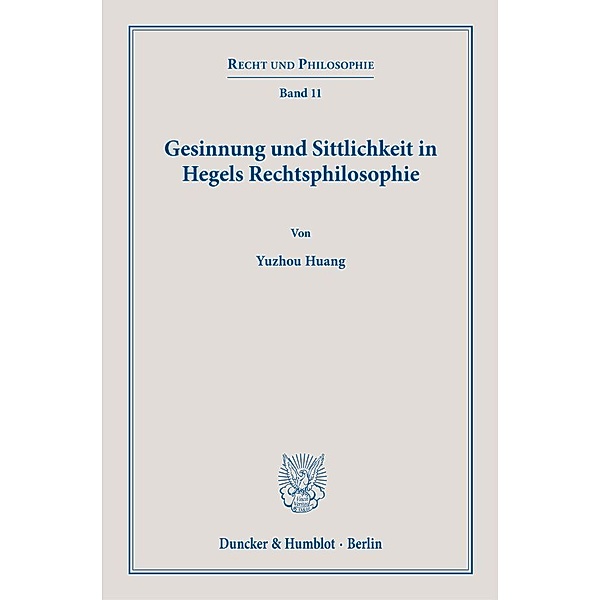 Gesinnung und Sittlichkeit in Hegels Rechtsphilosophie., Yuzhou Huang