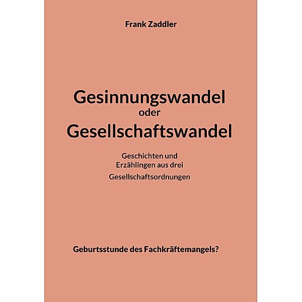 Gesinnungswandel oder Gesellschaftswandel, Frank Zaddler