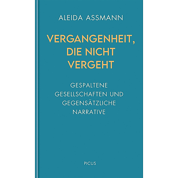Gespaltene Gesellschaften und gegensätzliche Narrative, Aleida Assmann