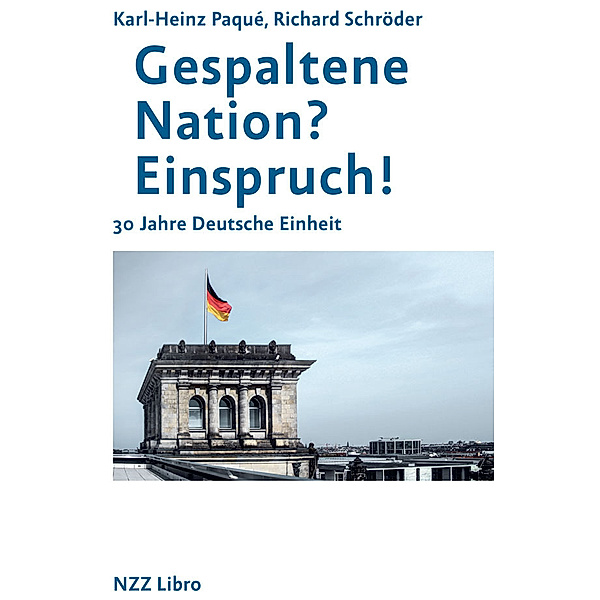 Gespaltene Nation? Einspruch!, Karl-Heinz Paqué, Richard Schröder