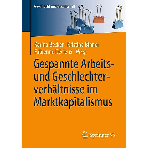 Gespannte Arbeits- und Geschlechterverhältnisse im Marktkapitalismus / Geschlecht und Gesellschaft Bd.72