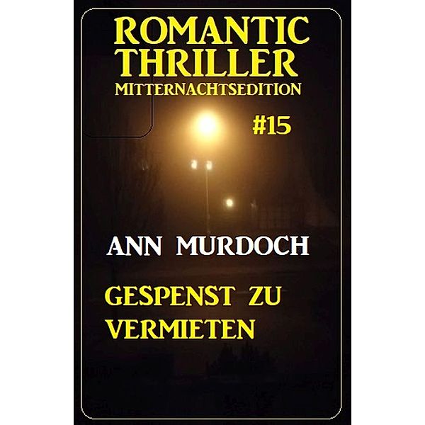 ¿Gespenst zu vermieten: Romantic Thriller Mitternachtsedition 15, Ann Murdoch