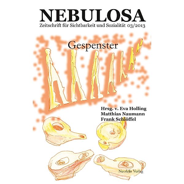 Gespenster / Nebulosa Bd.3, Oliver Dimbath, Michael Schetsche, Paul Sörensen, Christian Sternad, Friederike Thielmann, Björn Wittmayer, manche(r)art, Katharina Adeline Engler, Ralph Fischer, Raiko Hannemann, Eva Holling, Anja Kinzler, Matthias Naumann, Gerhard Mayer, Uwe Schellinger