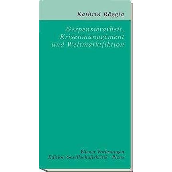Gespensterarbeit, Krisenmanagement und Weltmarktfiktion, Kathrin Röggla