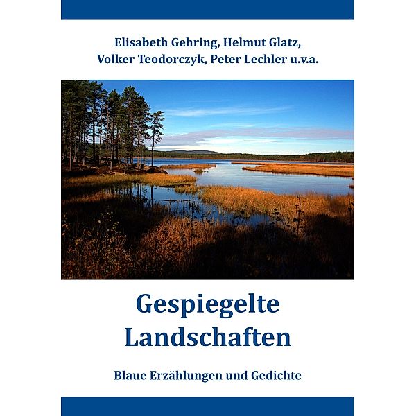 Gespiegelte Landschaften, Elisabeth Gehring, Helmut Glatz, Volker Teodorczyk, Peter Lechler