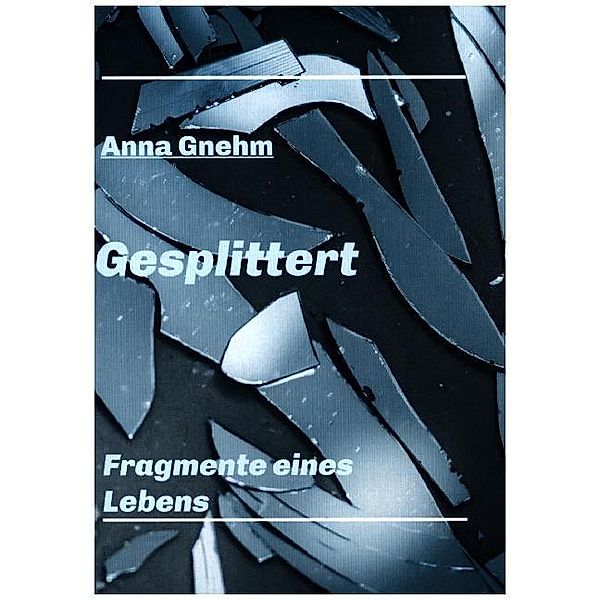 Gesplittert, Anna Gnehm