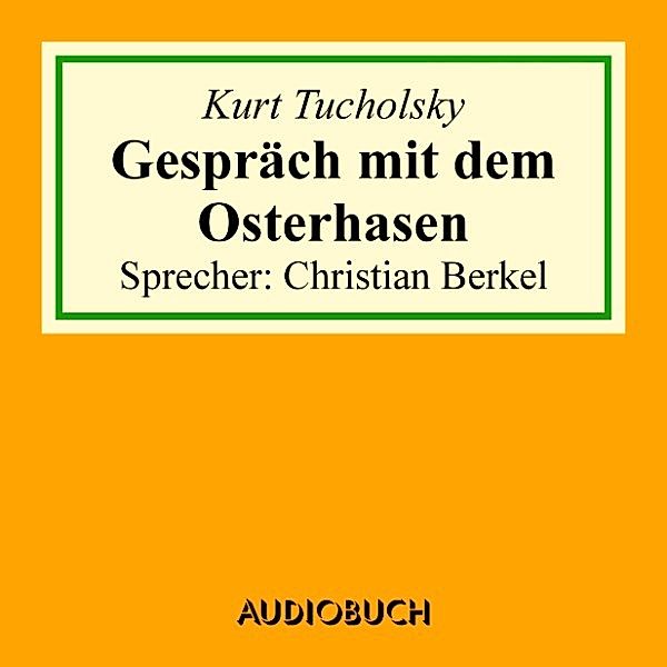Gespräch mit dem Osterhasen, Kurt Tucholsky