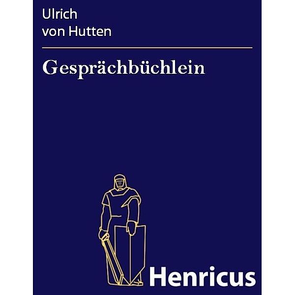Gesprächbüchlein, Ulrich von Hutten