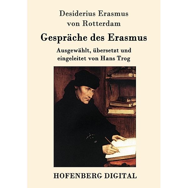 Gespräche des Erasmus, Desiderius Erasmus von Rotterdam