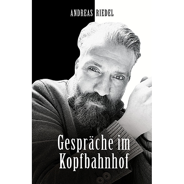 Gespräche im Kopfbahnhof, Andreas Riedel