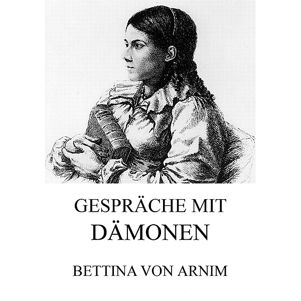 Gespräche mit Dämonen, Bettina Von Arnim