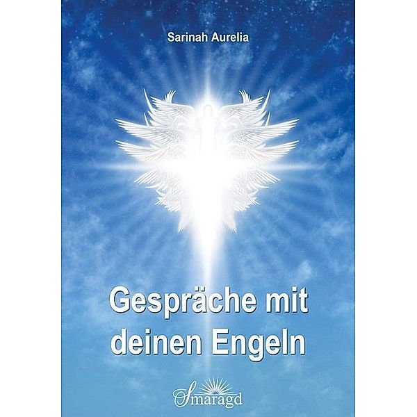 Gespräche mit deinen Engeln.Bd.1, Sarinah Aurelia