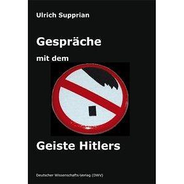 Gespräche mit dem Geiste Hitlers, Ulrich Supprian