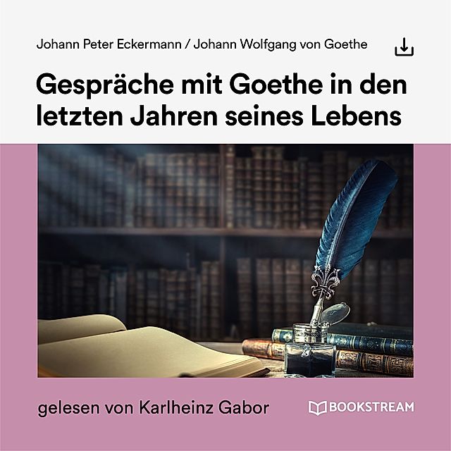Gespräche mit Goethe in den letzten Jahren seines Lebens Hörbuch Download