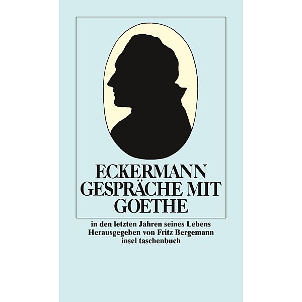 Gespräche mit Goethe in den letzten Jahren seines Lebens, Johann P. Eckermann