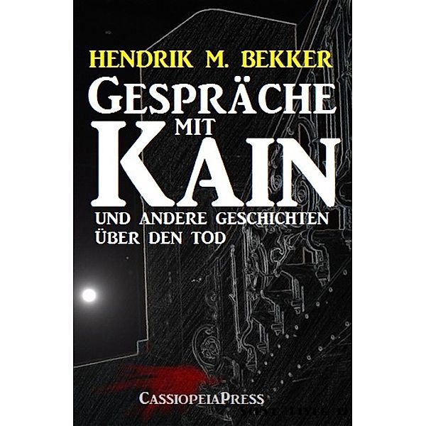 Gespräche mit Kain und andere Geschichten über den Tod, Hendrik M. Bekker