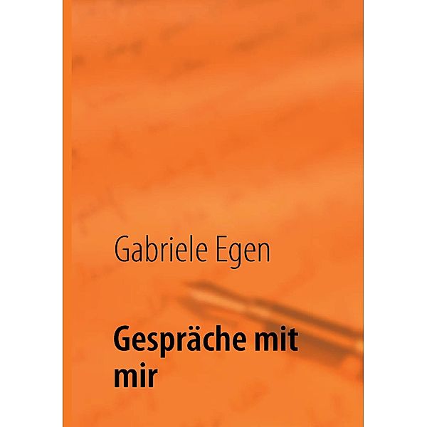 Gespräche mit mir, Gabriele Egen