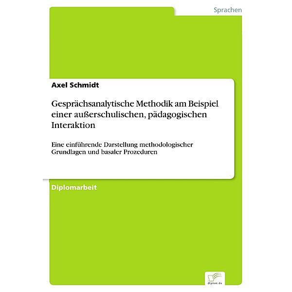 Gesprächsanalytische Methodik am Beispiel einer außerschulischen, pädagogischen Interaktion, Axel Schmidt