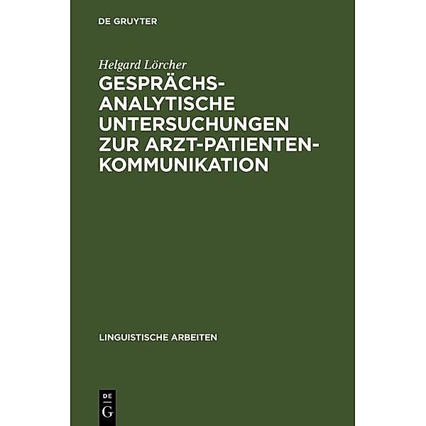 Gesprächsanalytische Untersuchungen zur Arzt-Patienten-Kommunikation / Linguistische Arbeiten Bd.136, Helgard Lörcher