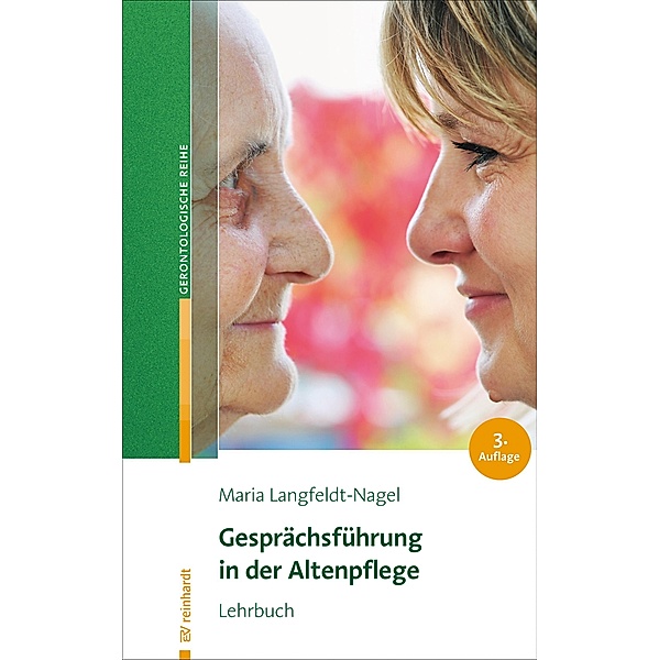 Gesprächsführung in der Altenpflege / Reinhardts Gerontologische Reihe Bd.32, Maria Langfeldt-Nagel