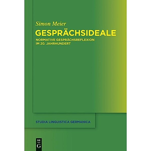 Gesprächsideale / Studia Linguistica Germanica Bd.116, Simon Meier