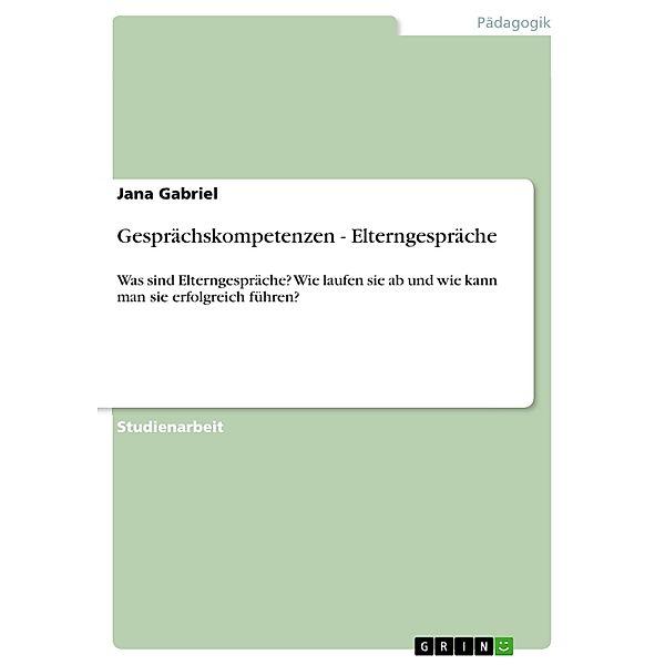 Gesprächskompetenzen - Elterngespräche, Jana Gabriel