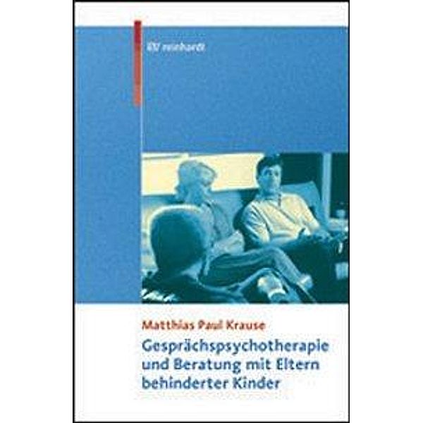 Gesprächspsychotherapie und Beratung mit Eltern behinderter Kinder, Matthias P. Krause