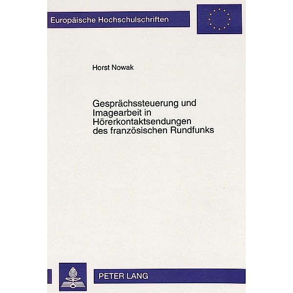 Gesprächssteuerung und Imagearbeit in Hörerkontaktsendungen des französischen Rundfunks, Horst Nowak