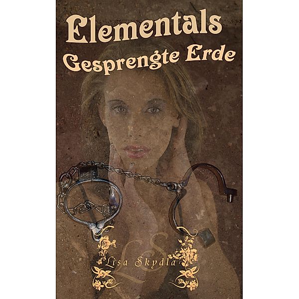 Gesprengte Erde / Elementals Bd.3, Lisa Skydla
