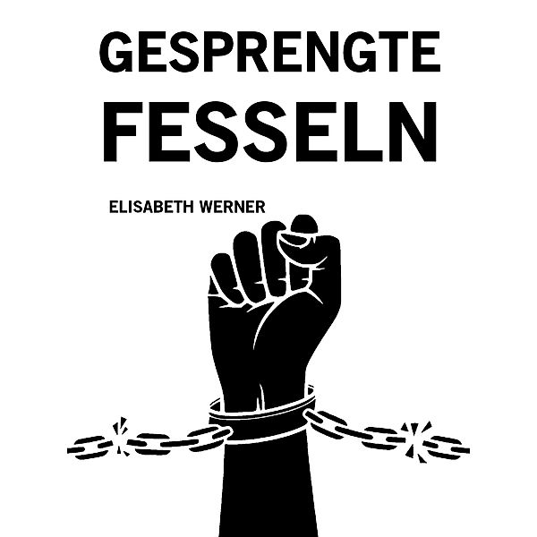 Gesprengte Fesseln, Elisabeth Werner