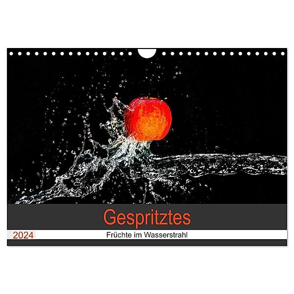 Gespritztes - Früchte im Wasserstrahl (Wandkalender 2024 DIN A4 quer), CALVENDO Monatskalender, Monika Scheurer