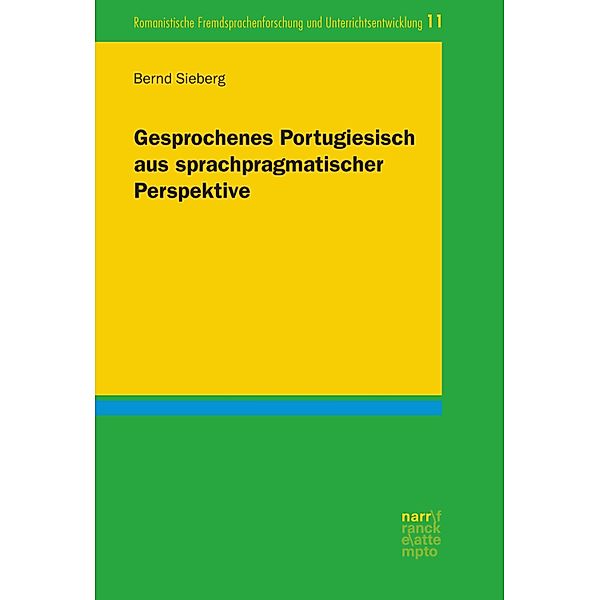 Gesprochenes Portugiesisch aus sprachpragmatischer Perspektive / Romanistische Fremdsprachenforschung und Unterrichtsentwicklung Bd.11, Bernd Sieberg