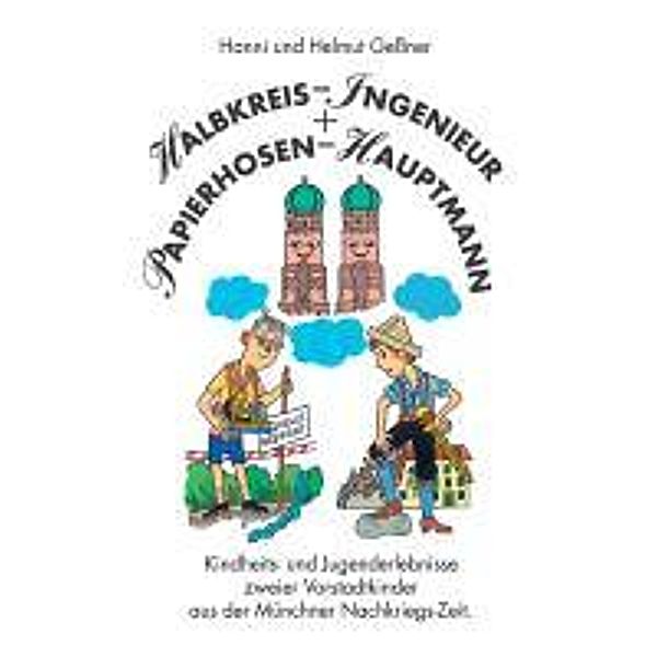 Geßner, H: Halbkreis-Ingenieur und Papierhosen-Hauptmann, Hanni Geßner, Helmut Geßner