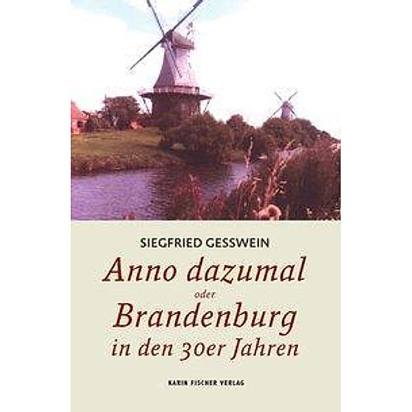 Gesswein, S: Anno Dazumals oder Brandenburg in den 30er Jahr, Siegfried Gesswein