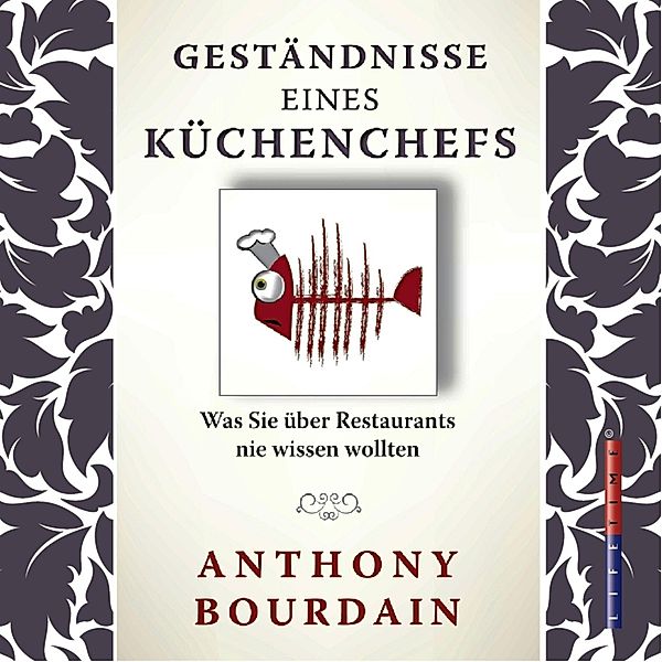 Geständnis eines Küchenchefs - Was Sie über Restaurants nie wissen wollten (Gekürzt), Anthony Bourdain