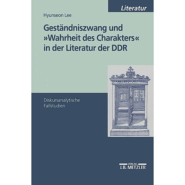 Geständniszwang und Wahrheit des Charakters in der Literatur der DDR, Hyunseon Lee