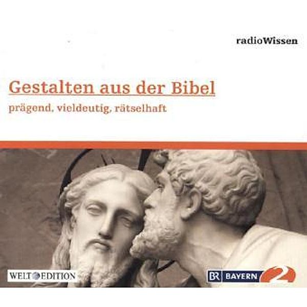 Gestalten aus der Bibel - prägend, vieldeutig, rätselhaft, 1 Audio-CD, Edition Br2 Radiowissen