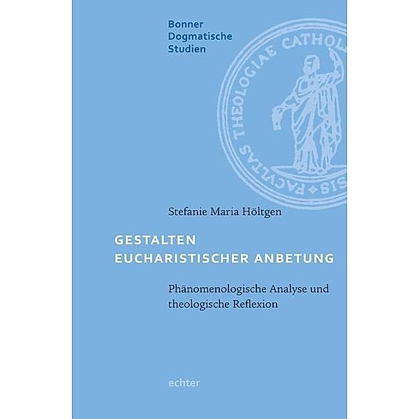 Gestalten eucharistischer Anbetung, Stefanie Maria Höltgen