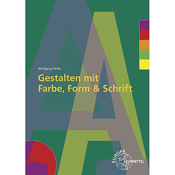 Gestalten mit Farbe, Form und Schrift, m. DVD-ROM, Wolfgang Pehle